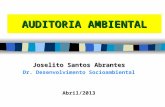AUDITORIA AMBIENTAL Joselito Santos Abrantes Dr. Desenvolvimento Socioambiental Abril/2013.