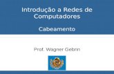 Introdução a Redes de Computadores Cabeamento Prof. Wagner Gebrin.