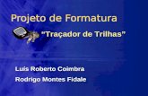 Luís Roberto Coimbra Rodrigo Montes Fidale “Traçador de Trilhas”