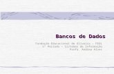 Bancos de Dados Fundação Educacional de Oliveira - FEOL 5º Período – Sistemas de Informação Profa. Andrea Alves 1.