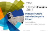 © 2014 IBM Corporation 10 e 11 de Mar§o de 2014BZIOS RIO DE JANEIRO Infraestrutura Otimizada para Cloud Daniel Goldener Gerente de Produtos Hardware 1