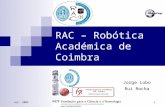 Jul. 2005RAC - Robótica Académica de Coimbra 1 RAC – Robótica Académica de Coimbra Jorge Lobo Rui Rocha.