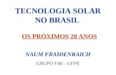 TECNOLOGIA SOLAR NO BRASIL OS PRÓXIMOS 20 ANOS NAUM FRAIDENRAICH GRUPO FAE - UFPE.