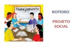 ROTEIRO PROJETO SOCIAL. Roteiro Projeto Social O Projeto (2,0) 1.1 Nome do Projeto 1.2 Resumo 1.3 Histórico da Instituição 1.4 Justificativa ( 4 a 5 laudas)