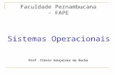 Faculdade Pernambucana - FAPE Sistemas Operacionais Prof. Flávio Gonçalves da Rocha.