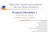 MB-238: Desenvolvimento de um Novo Produto Projeto HELIBAG L Geração de Idéias Critérios para o PD#1 Equipe HELIBAG: Reynaldo Braga Floriano (Gerente)