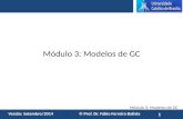 Módulo 3: Modelos de GC Versão: Setembro/2014 © Prof. Dr. Fábio Ferreira Batista 1 Módulo 3: Modelos de GC ©