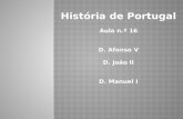 História de Portugal Aula n.º 16 D. Afonso V D. João II D. Manuel I.