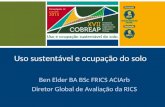 Uso sustentável e ocupação do solo Ben Elder BA BSc FRICS ACIArb Diretor Global de Avaliação da RICS.