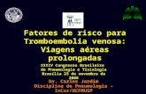 Fatores de risco para Tromboembolia venosa: Viagens aéreas prolongadas Dr. Carlos Jardim Disciplina de Pneumologia – InCor/HCFMUSP XXXIV Congresso Brasileiro.