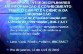 SEMINÁRIOS INTERDISCIPLINARES EM INFORMAÇÃO E CONHECIMENTO TEMA: O CAMPO DA CIÊNCIA DA INFORMAÇÃO Programa de Pós-Graduação em Ciência da Informação, IBICT-UFF.