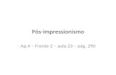 Pós-impressionismo Ap.4 – Frente 2 – aula 23 – pág. 290.