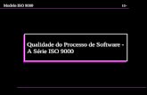 Modelo ISO 9000 1-1 Qualidade do Processo de Software - A Série ISO 9000.