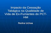 Impacto da Cessação Tabágica na Qualidade de Vida de Ex-Fumantes do PCT- HM Penha Uchoa.