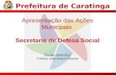 Prefeitura de Caratinga Apresentação das Ações Municipais Secretaria de Defesa Social Gestão 2009/2012 Prefeito João Bosco Pessine.