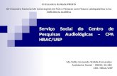 Serviço Social do Centro de Pesquisas Audiológicas – CPA HRAC/USP Me.Talita Fernanda Stabile Fernandes Assistente Social – CRESS: 40.282 CPA- HRAC/USP.