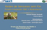 Redes de Sensores sem Fio Projeto Integrado: MAC e Roteamento Rafael Roque Aschoff rra@cin.ufpe.brOrientadores Eduardo Souto - esouto@gprt.ufpe.br Djamel.