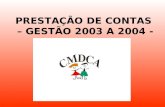 PRESTAÇÃO DE CONTAS – GESTÃO 2003 A 2004 -. I - REGISTROS DE ENTIDADES Total de Registros - 1.082 Entidades.