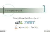Springframework Jobson Ronan {jrjs@cin.ufpe.br}. O que é o Springframework? Spring é um framework “leve” de inversão de controle(IOC) e orientação a aspectos(AOP)