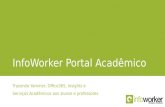 InfoWorker Portal Acadêmico Trazendo Yammer, Office365, Insights e Serviços Acadêmicos aos alunos e professores.