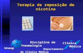 Terapia de reposição de nicotina Disciplina de Pneumologia Departamento de Clínica Médica Faculdade de Medicina de Botucatu Unesp Clínica Médica.