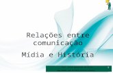1 Relações entre comunicação Mídia e História Prof. André Aparecido da Silva  1.