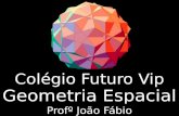 Colégio Prioridade Hum Geometria Espacial Profº João Fábio Colégio Futuro Vip.