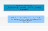 Ciclo de Debates Democracia, Estado Laico e Direitos Humanos CCR - Comissão de Cidadania e Reprodução Red Iberoamericana por las Libertades Laicas Dezembro.