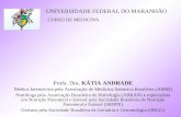 Profa. Dra. KÁTIA ANDRADE Médica Intensivista pela Associação de Medicina Intensiva Brasileira (AMIB) Nutróloga pela Associação Brasileira de Nutrologia.