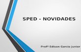 SPED - NOVIDADES Profº Edison Garcia Junior. Introdução ao Projeto SPED 2.