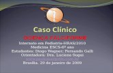 Internato em Pediatria-HRAS/2010 Medicina ESCS-6º ano Estudantes: Diogo Wagner; Fernando Galli Orientadora: Dra. Luciana Sugai .