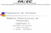Engenharia de Software Modelos Prescritivos de Processos Capítulo 3 Engenharia de Software Roger Pressman 6ª edição - McGrawHill.