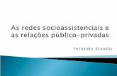 Fernando Brandão.  Necessidades sociais determinam ações públicas;  As ações públicas têm origem na sociedade e (...);  São incorporadas e processadas.