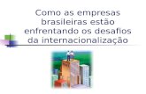 Como as empresas brasileiras estão enfrentando os desafios da internacionalização.