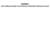 NMES ESTIMULAÇÃO ELÉTRICA NEURO-MUSCULAR. Contração Muscular Eletricamente Eliciada (2 formas)