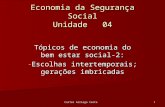 Carlos Arriaga Costa 1 Economia da Segurança Social Unidade 04 Tópicos de economia do bem estar social-2: - Escolhas intertemporais; gerações imbricadas.