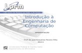 Introdução à Engenharia de Computação Prof. Dr. José Gonçalves Pereira Filho 2011/1 APRESENTAÇÃO.