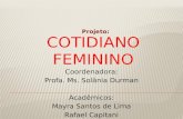 Coordenadora: Profa. Ms. Solânia Durman Acadêmicos: Mayra Santos de Lima Rafael Capitani Projeto: