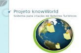 Projeto knowWorld Sistema para criação de Roteiros Turísticos.