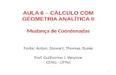 AULA 6 – CÁLCULO COM GEOMETRIA ANALÍTICA II Mudança de Coordenadas Fonte: Anton, Stewart, Thomas, Buske Prof. Guilherme J. Weymar CENG - UFPel 1.