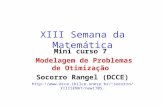 XIII Semana da Matemática Mini curso 7 Modelagem de Problemas de Otimização Socorro Rangel (DCCE) socorro/XIIISEMAT/new1705