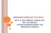 MISERICORDIAE VULTUS BULA DE PROCLAMAÇÃO DO JUBILEU EXTRAORDINÁRIO DA MISERICÓRDIA.