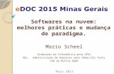 Softwares na nuvem: melhores práticas e mudança de paradigma. Mario Scheel Graduação em Informática pela UFRJ Msc. Administração de Empresas pelo Ibmec/Uni.