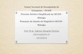 Exame Nacional de Desempenho de Estudantes – ENADE Processo Seletivo Simplificado da SEE/SP – Biologia Promoção do Quadro do Magistério SEE/SP – Biologia.