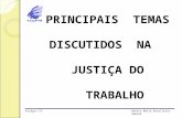 PRINCIPAIS TEMAS DISCUTIDOS NA JUSTIÇA DO TRABALHO Estágio IVRenata Maria Brasileiro Sobral.