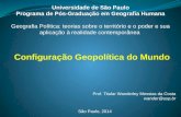 São Paulo, 2014 Universidade de São Paulo Programa de Pós-Graduação em Geografia Humana Geografia Política: teorias sobre o território e o poder e sua.