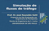 Simulação de fluxos de tráfego Prof. Dr. José Reynaldo Setti Programa de Pós-Graduação em Engenharia de Transportes Escola de Engenharia de S. Carlos UNIVERSIDADE.