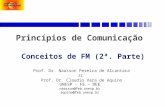 Princípios de Comunicação Conceitos de FM (2ª. Parte) Prof. Dr. Naasson Pereira de Alcantara Jr. Prof. Dr. Claudio Vara de Aquino UNESP - FE – DEE naasson@feb.unesp.br.