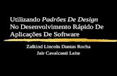 Utilizando Padrões De Design No Desenvolvimento Rápido De Aplicações De Software Zalkind Lincoln Dantas Rocha Jair Cavalcanti Leite.