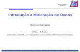 Marcus Sampaio DSC/UFCG Introdução a Mineração de Dados Marcus Sampaio DSC / UFCG  sampaio/cursos/2005.2/MineracaoDeDados
